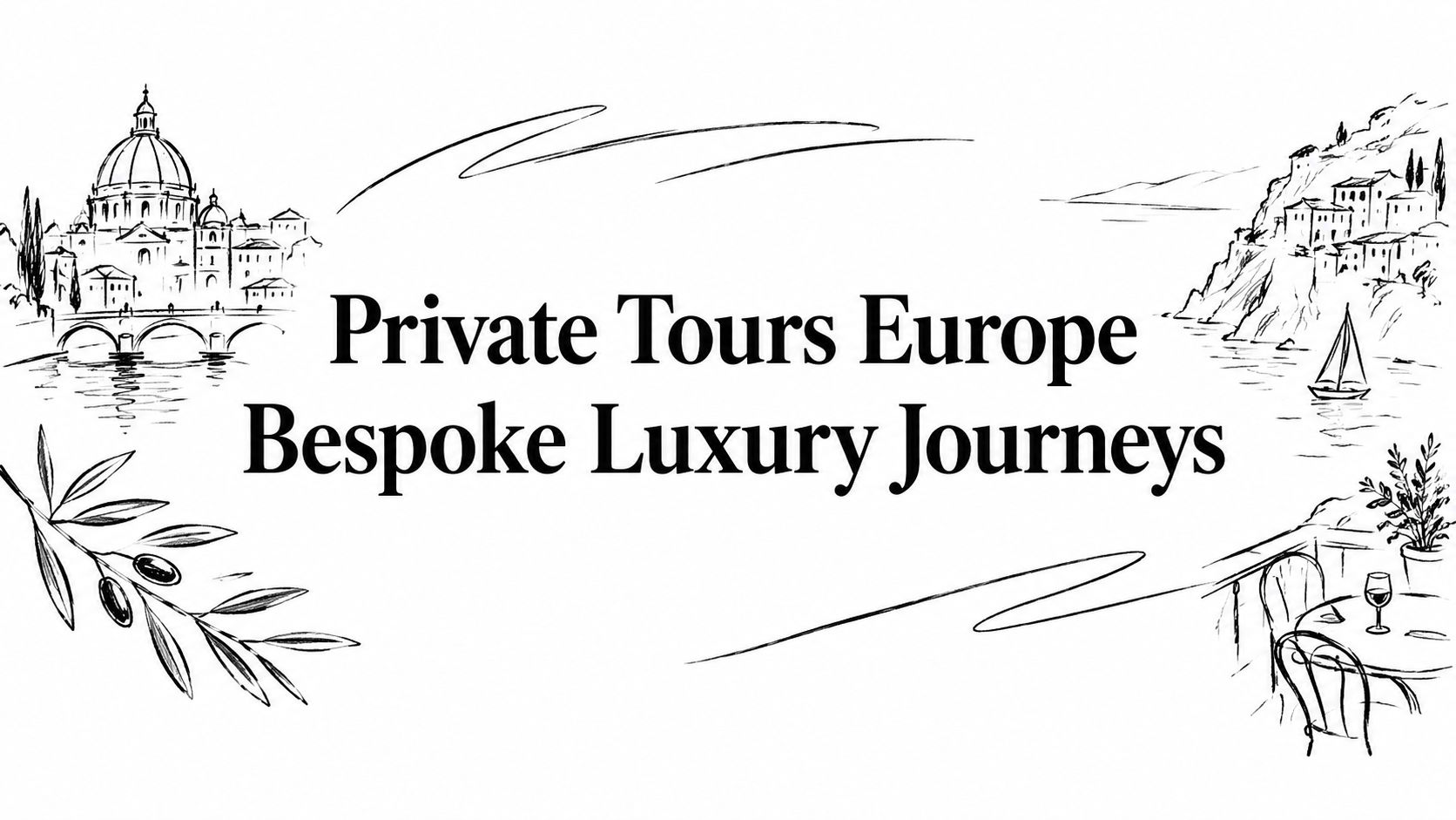 Editorial ink sketch of a bespoke European journey titled ‘Private Tours Europe: Bespoke Luxury Journeys’ | HauteBlack