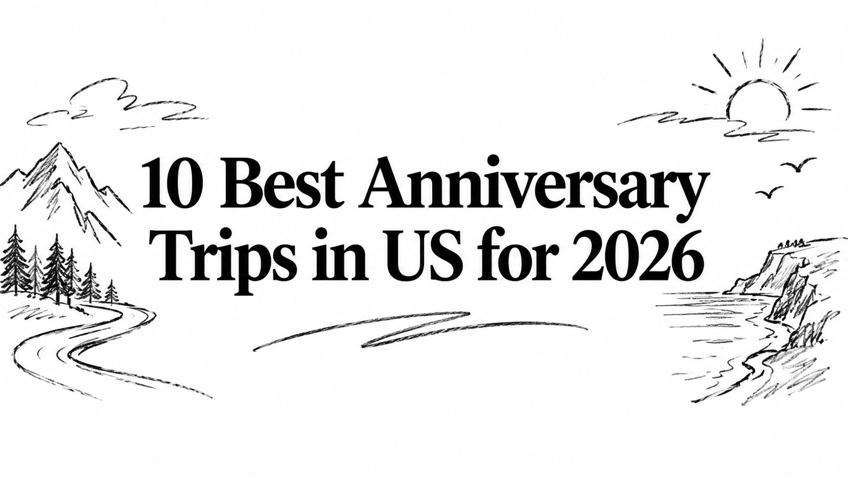 10 Best Anniversary Trips in US for 2026 — HauteBlack Travel Intelligence