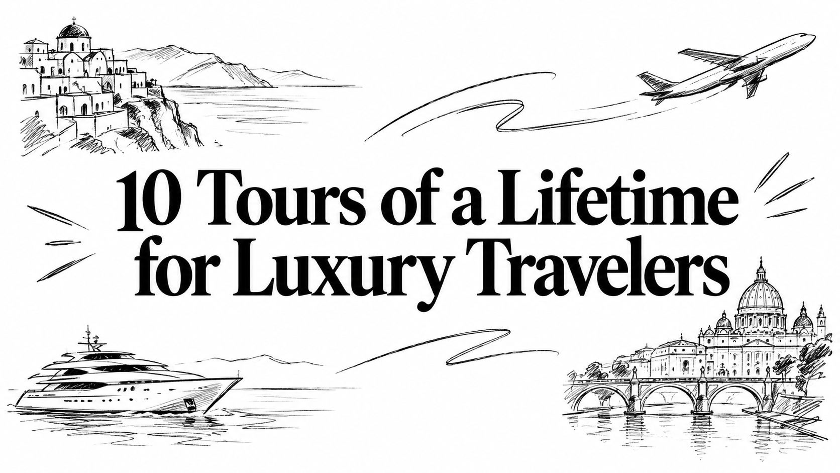 10 Tours of a Lifetime for Luxury Travelers — HauteBlack Travel Intelligence