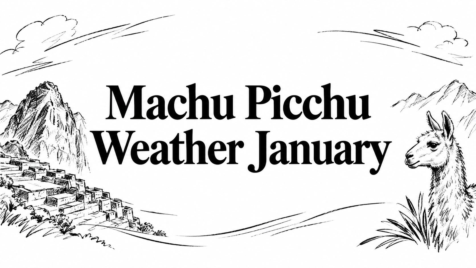 Machu Picchu Weather January — HauteBlack Travel Intelligence