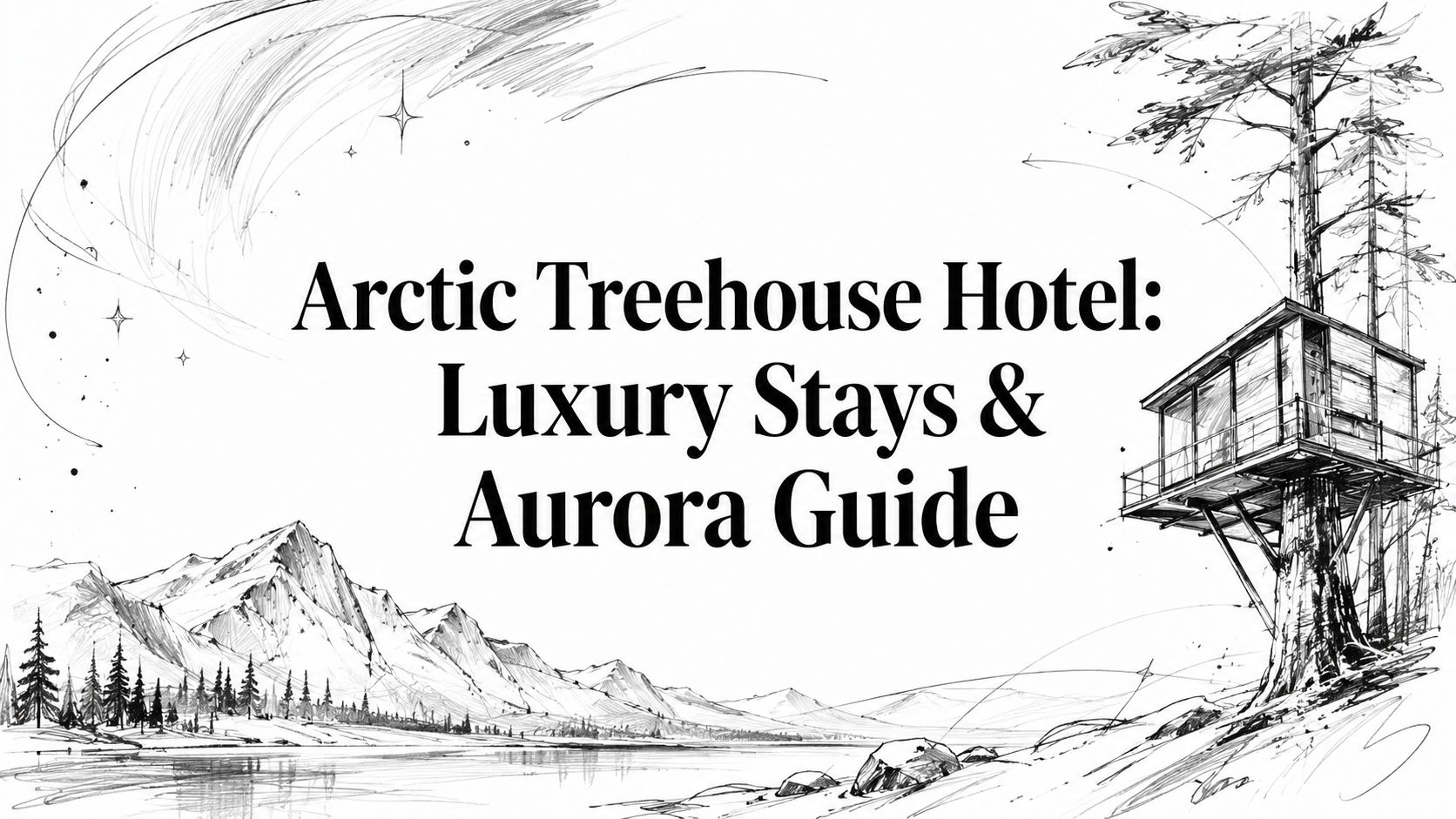 Editorial illustration with the title 'Arctic Treehouse Hotel: Luxury Stays & Aurora Guide'