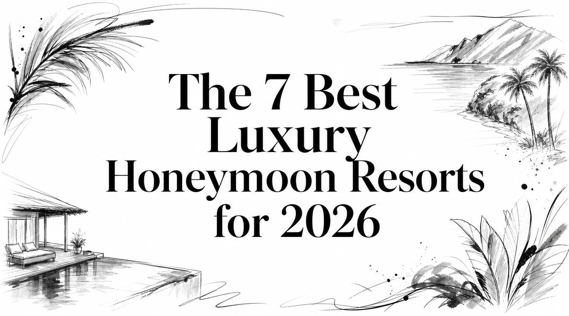 Editorial illustration titled 'The 7 Best Luxury Honeymoon Resorts for 2026' with hand-sketched palms, mountains, and an overwater villa | HauteBlack
