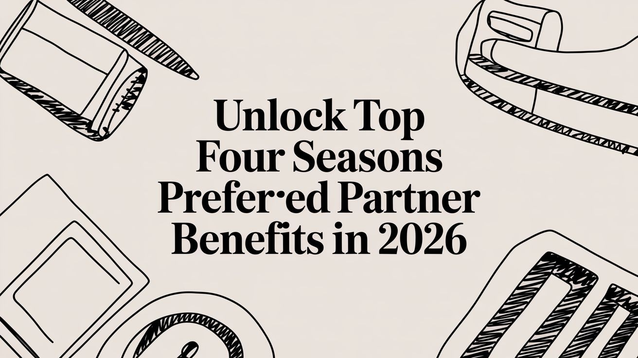 Unlock Top Four Seasons Preferred Partner Benefits in 2026 — illustrated typographic hero