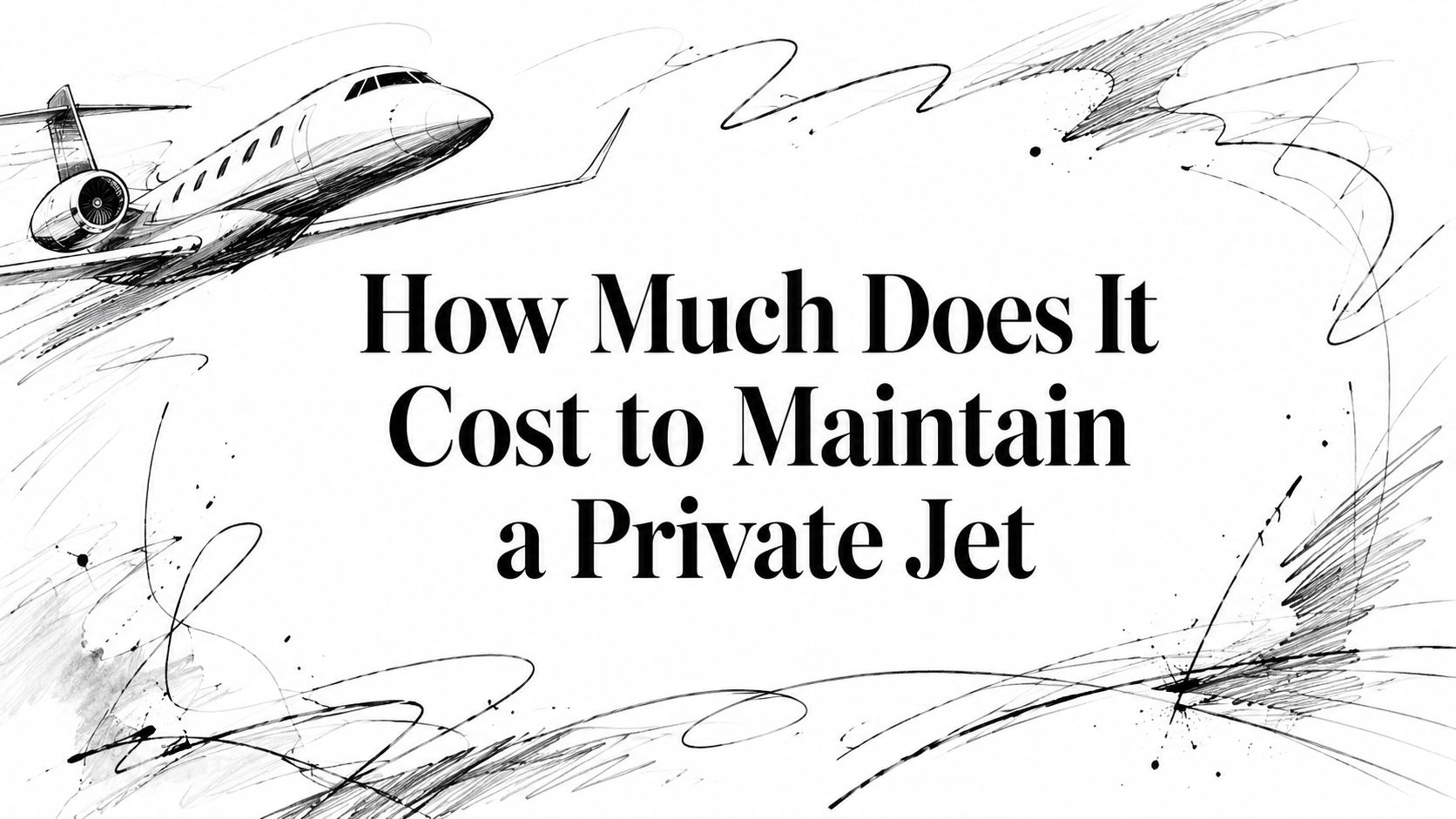 Editorial sketch of a private jet in flight titled ‘How Much Does It Cost to Maintain a Private Jet’ | HauteBlack