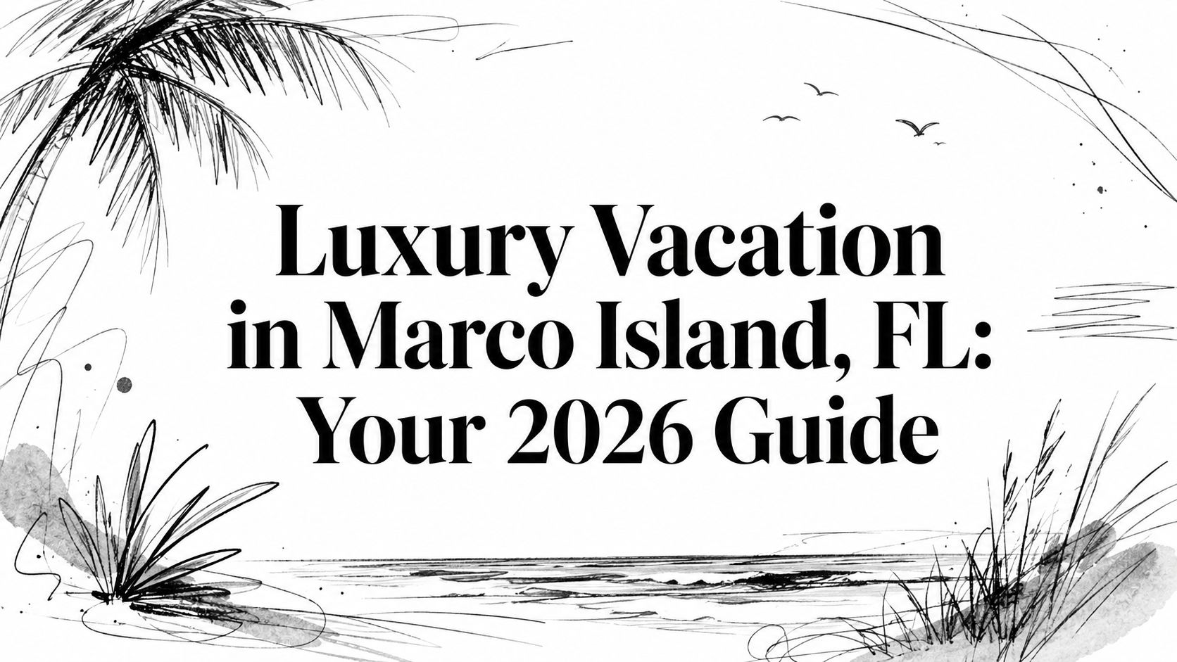 Editorial sketch of Marco Island beach with palms and coastline for a 2026 luxury vacation planning guide | HauteBlack