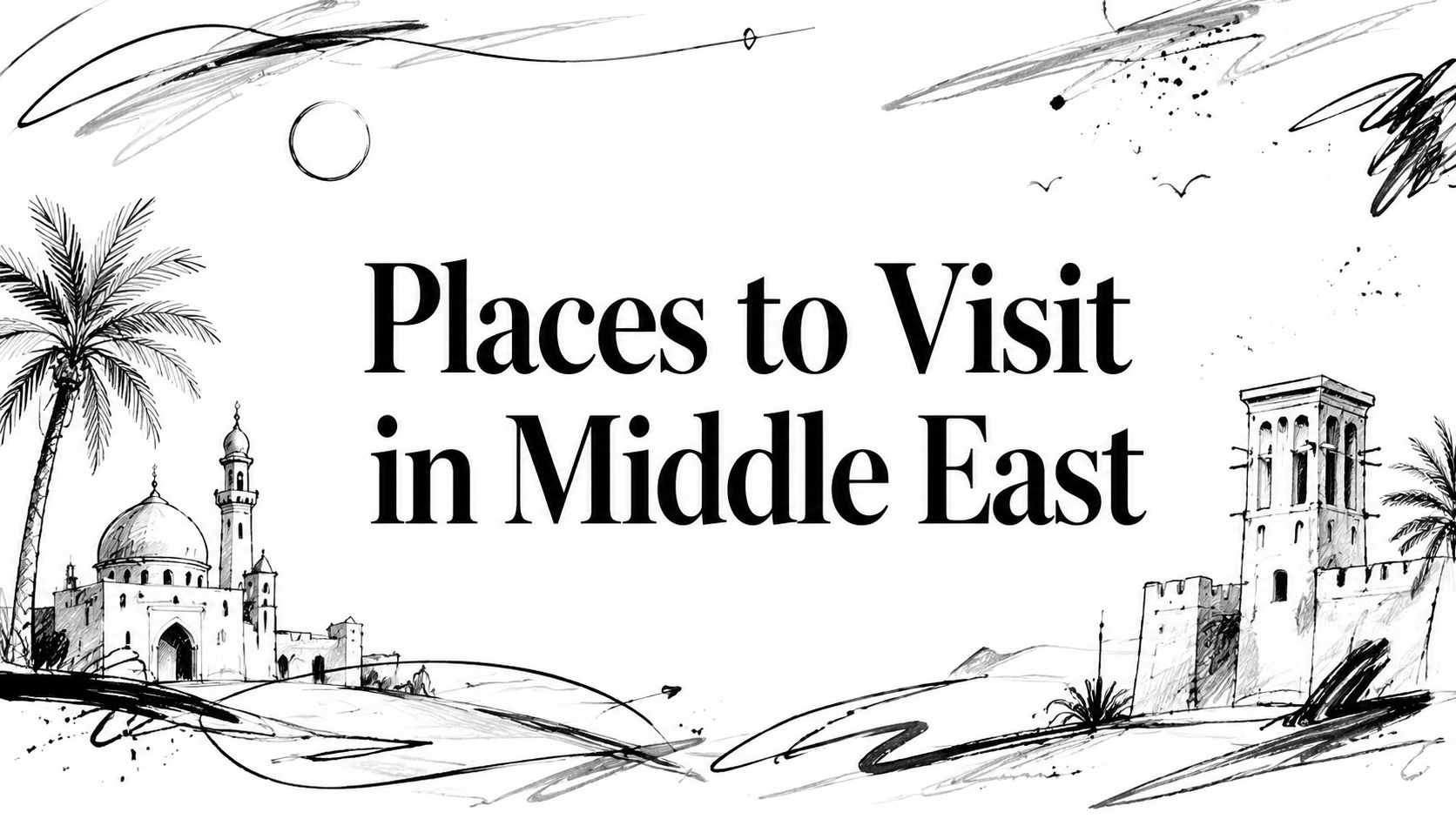 Editorial sketch titled 'Places to Visit in Middle East' with mosque, wind tower, palm trees, and desert dunes | HauteBlack