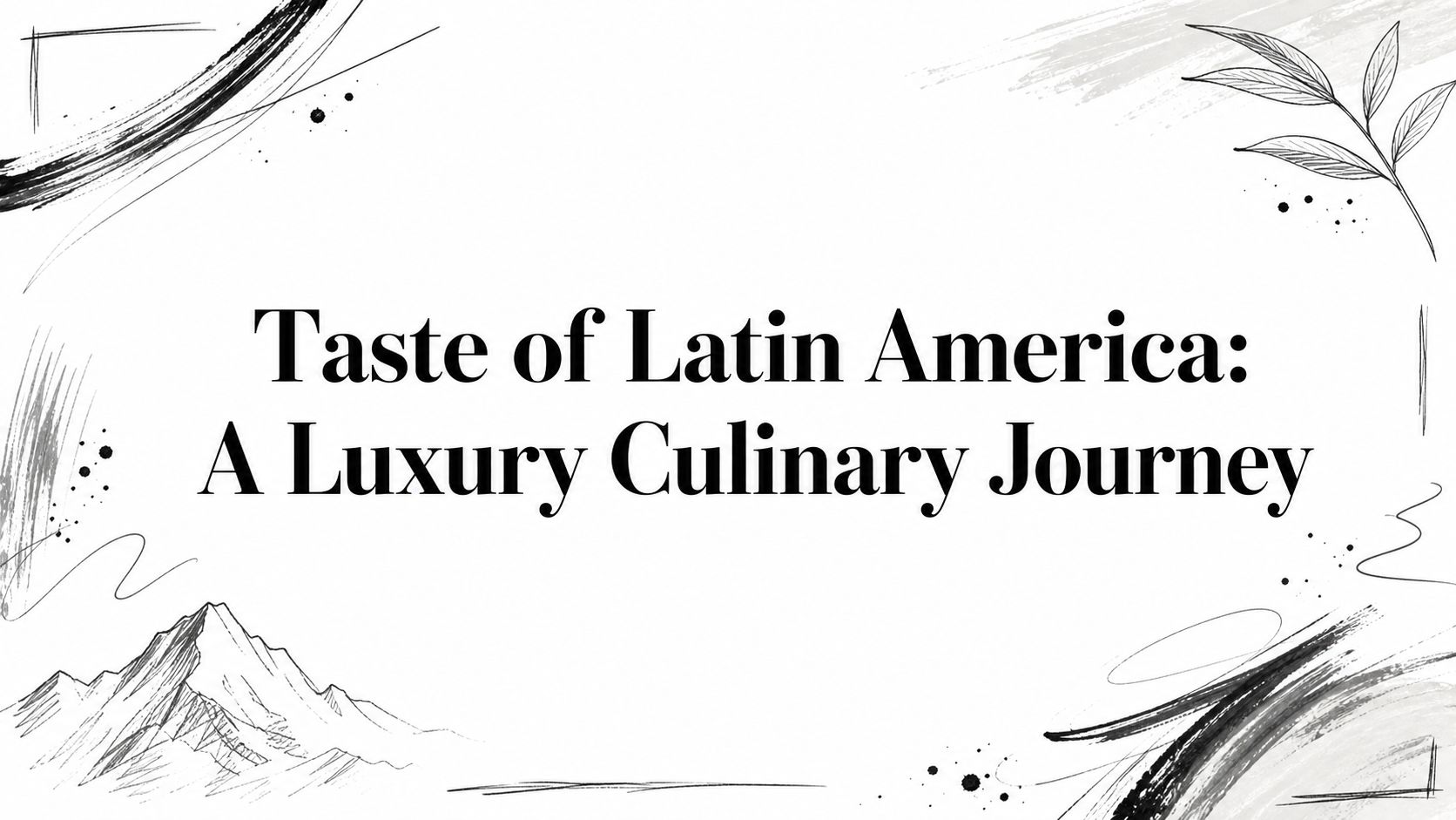 Illustrated editorial cover for Taste of Latin America: A Luxury Culinary Journey featuring mountains and botanicals | HauteBlack